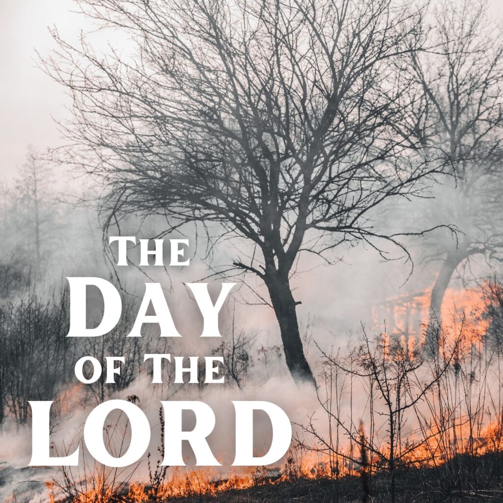 [Visit the page for the sermon series, The Day of the Lord]